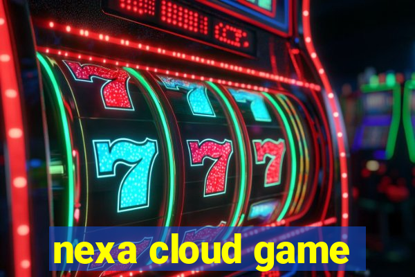 nexa cloud game